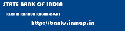STATE BANK OF INDIA  KERALA KANNUR KALAMASSERY   banks information 